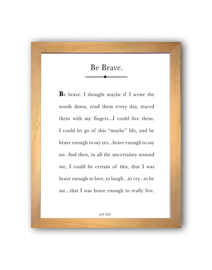 be brave
