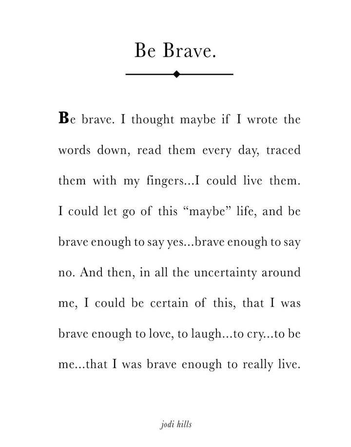 be brave